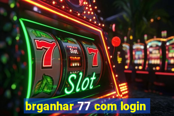 brganhar 77 com login